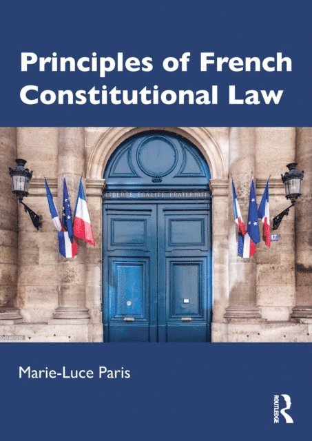 Marie-Luce Paris - Principles of French Constitutional Law, E-bok