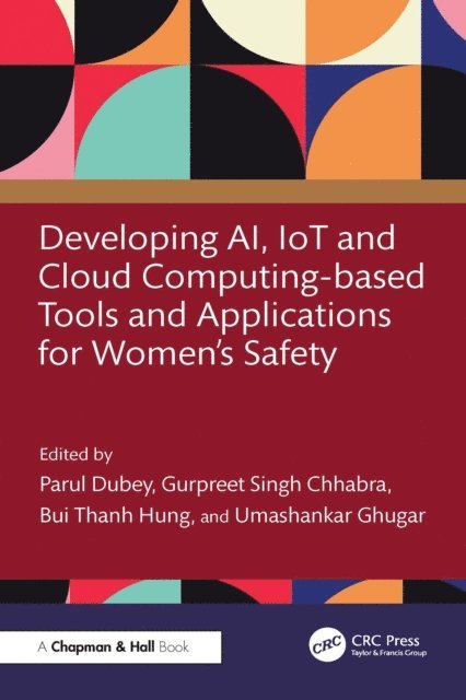 Umashankar Ghugar, Bui Thanh Hung, Gurpreet Singh Chhabra, Parul Dubey - Developing AI, IoT and Cloud Computing-based Tools and Applications for Women's Safety, E-bok