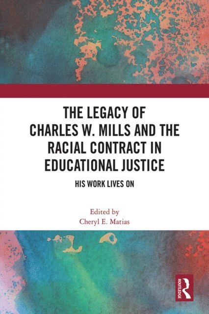 Cheryl E. Matias - Legacy of Charles W. Mills and The Racial Contract in Educational Justice, E-bok