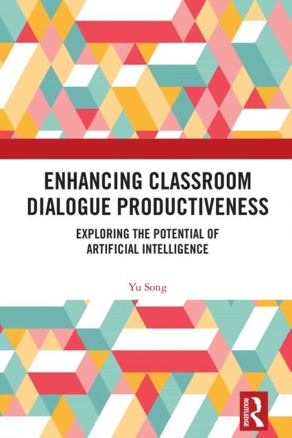 Yu Song - Enhancing Classroom Dialogue Productiveness, E-bok