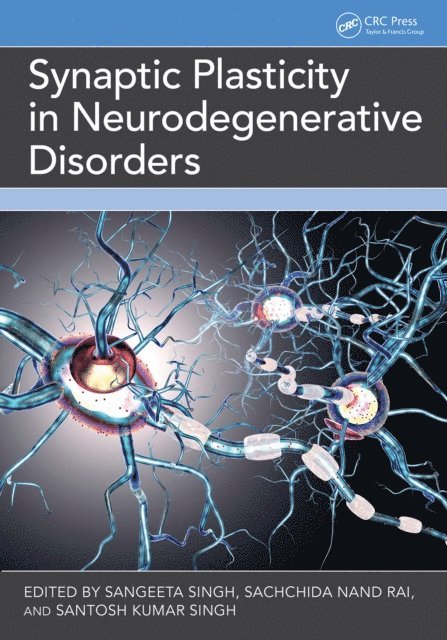Santosh Kumar Singh, Sachchida Nand Rai, Sangeeta Singh - Synaptic Plasticity in Neurodegenerative Disorders, E-bok