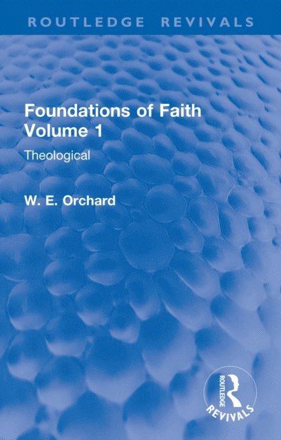 W. E. Orchard - Foundations of Faith Volume 1, E-bok. Tillgänglighet: Lägg i varukorg