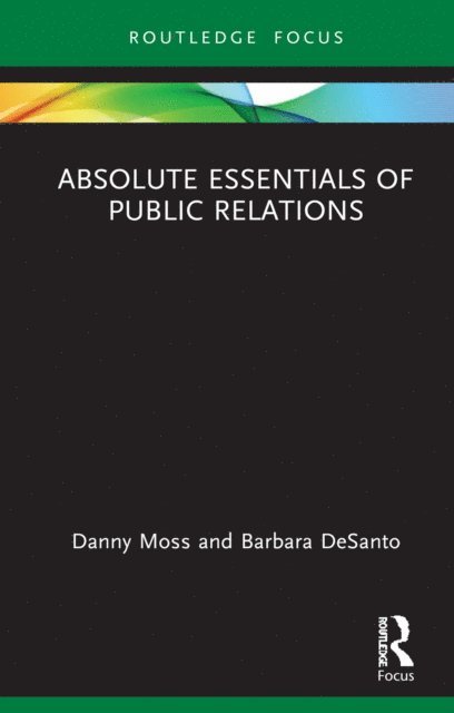 Barbara Desanto, Danny Moss - Absolute Essentials of Public Relations, E-bok