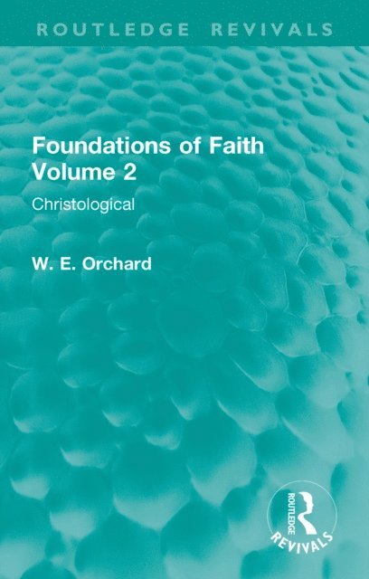 W. E. Orchard - Foundations of Faith Volume 2, E-bok. Tillgänglighet: Lägg i varukorg