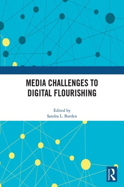 Sandra Borden - Media Challenges to Digital Flourishing, E-bok