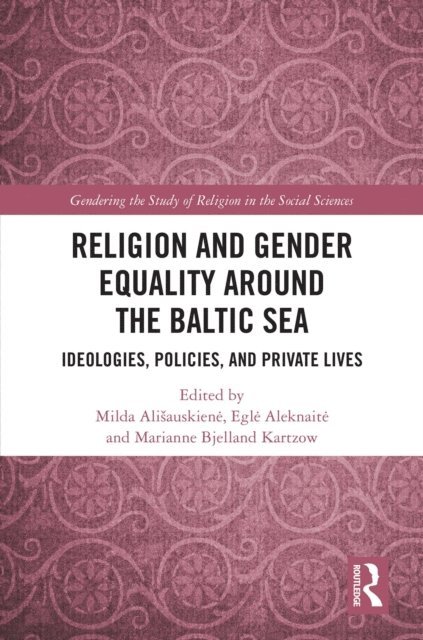 Marianne Bjelland Kartzow, Egle Aleknaite, Milda Alisauskiene - Religion and Gender Equality around the Baltic Sea, E-bok