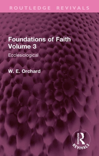 W. E. Orchard - Foundations of Faith Volume 3, E-bok. Tillgänglighet: Lägg i varukorg