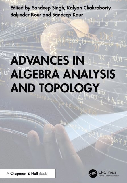 Sandeep Kaur, Baljinder Kour, Kalyan Chakraborty, Sandeep Singh - Advances in Algebra Analysis and Topology, E-bok