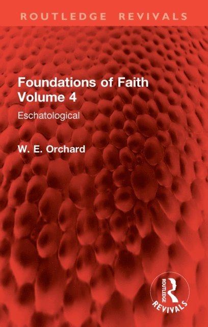 W. E. Orchard - Foundations of Faith Volume 4, E-bok. Tillgänglighet: Lägg i varukorg