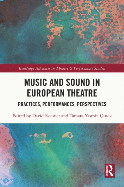 Tamara Yasmin Quick, David Roesner - Music and Sound in European Theatre, E-bok