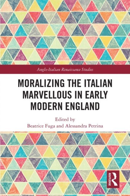 Alessandra Petrina, Beatrice Fuga - Moralizing the Italian Marvellous in Early Modern England, E-bok