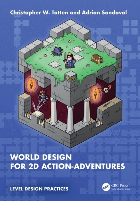 Adrian Sandoval, Christopher W. Totten - World Design for 2D Action-Adventures, E-bok