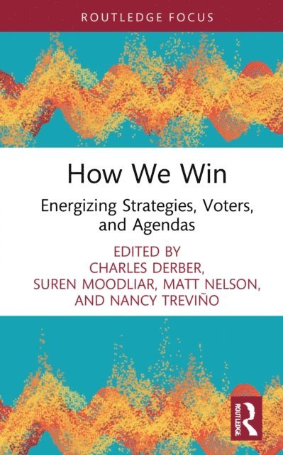 Nancy Trevino, Matt Nelson, Suren Moodliar, Charles Derber - How We Win, E-bok