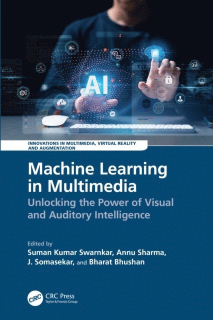 Bharat Bhushan, J. Somasekar, Annu Sharma, Suman Kumar Swarnkar - Machine Learning in Multimedia, E-bok
