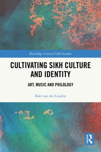 Bob van der Linden - Cultivating Sikh Culture and Identity, E-bok
