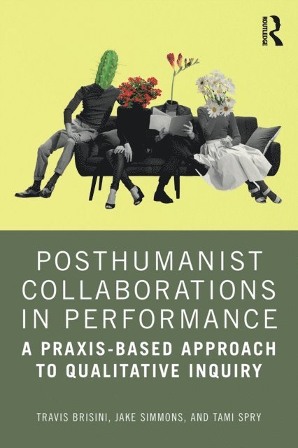 Tami Spry, Jake Simmons, Travis Brisini - Posthumanist Collaborations in Performance, E-bok
