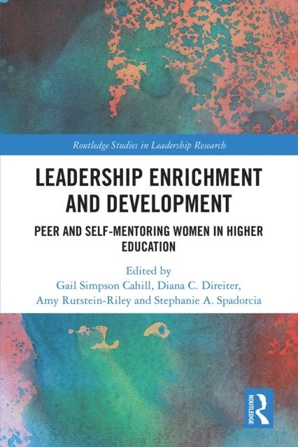 Stephanie A. Spadorcia, Amy Rutstein-Riley, Diana C. Direiter, Gail Simpson Cahill - Leadership Enrichment and Development, E-bok