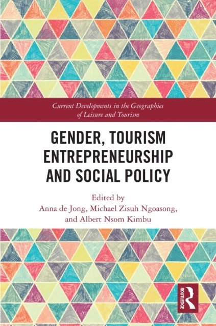 Albert Nsom Kimbu, Michael Zisuh Ngoasong, Anna de Jong - Gender, Tourism Entrepreneurship and Social Policy, E-bok