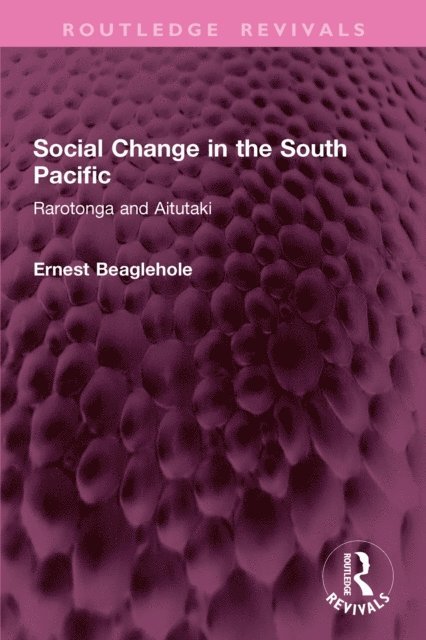 Ernest Beaglehole - Social Change in the South Pacific, E-bok