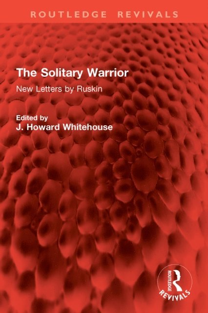 John Ruskin, J. Howard Whitehouse - Solitary Warrior, E-bok. Tillgänglighet: Lägg i varukorg