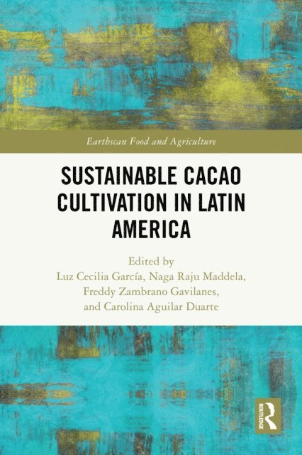 Carolina Aguilar Duarte, Freddy Zambrano Gavilanes, Naga Raju Maddela, Luz Cecilia Garcia - Sustainable Cacao Cultivation in Latin America, E-bok