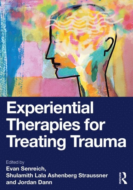 Jordan Dann, Shulamith Lala Ashenberg Straussner, Evan Senreich - Experiential Therapies for Treating Trauma, E-bok