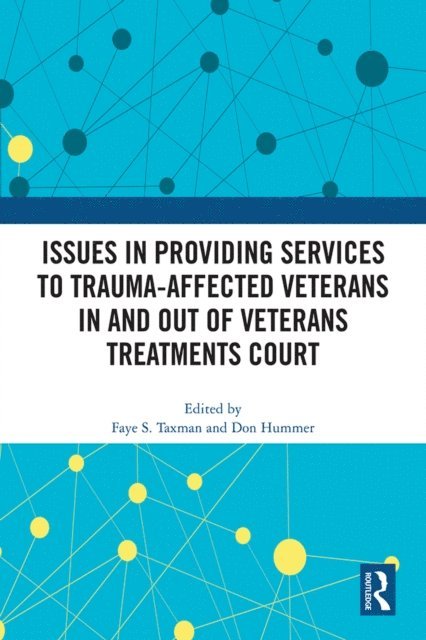 Don Hummer, Faye S Taxman - Issues in Providing Services to Trauma-Affected Veterans In and Out of Veterans Treatment Courts, E-bok