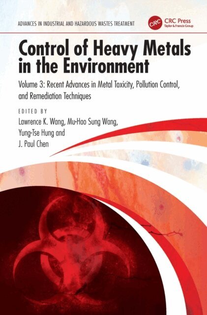 Jiaping Paul Chen, Mu-Hao Sung Wang, Yung-Tse Hung, Lawrence K. Wang - Control of Heavy Metals in the Environment, E-bok
