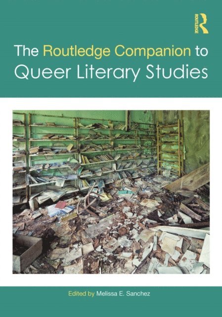 Melissa E. Sanchez - Routledge Companion to Queer Literary Studies, E-bok