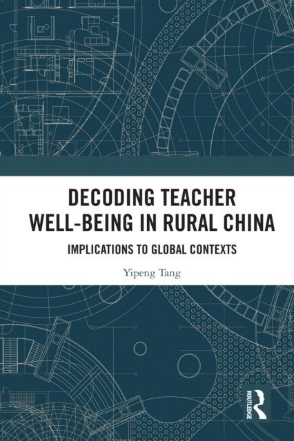 Yipeng Tang - Decoding Teacher Well-being in Rural China, E-bok