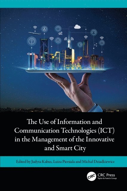 Michal Dziadkiewicz, Luiza Piersiala, Judyta Kabus - Use of Information and Communication Technologies (ICT) in the Management of the Innovative and Smart City, E-bok