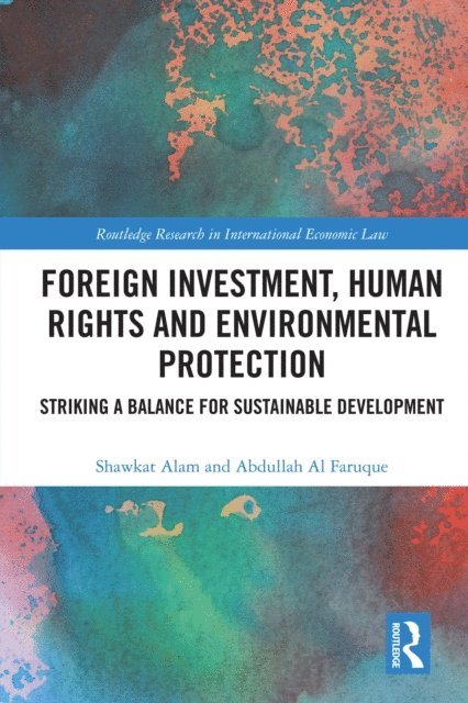 Abdullah Al Faruque, Shawkat Alam - Foreign Investment, Human Rights and Environmental Protection, E-bok
