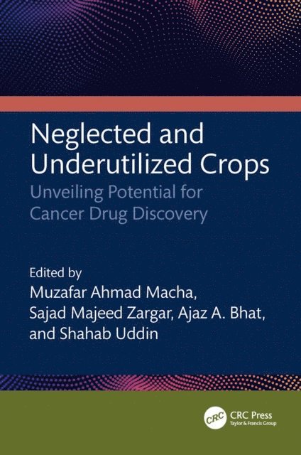 Shahab Uddin, Ajaz A. Bhat, Sajad Majeed Zargar, Muzafar Ahmad Macha - Neglected and Underutilized Crops, E-bok