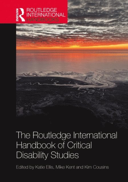 Kim Cousins, Mike Kent, Katie Ellis - Routledge International Handbook of Critical Disability Studies, E-bok