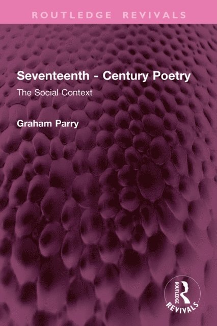 Graham Parry - Seventeenth - Century Poetry, E-bok