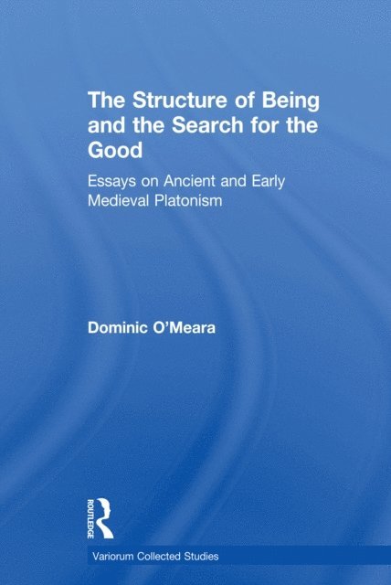 Dominic O'Meara - Structure of Being and the Search for the Good, E-bok