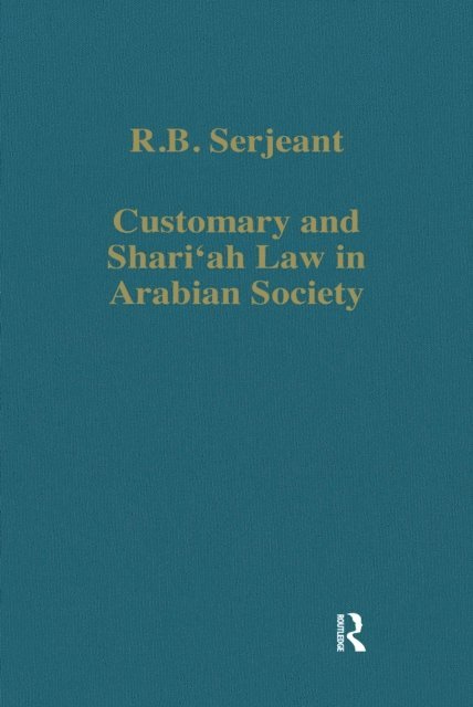 R.B. Serjeant - Customary and Shari'ah Law in Arabian Society, E-bok