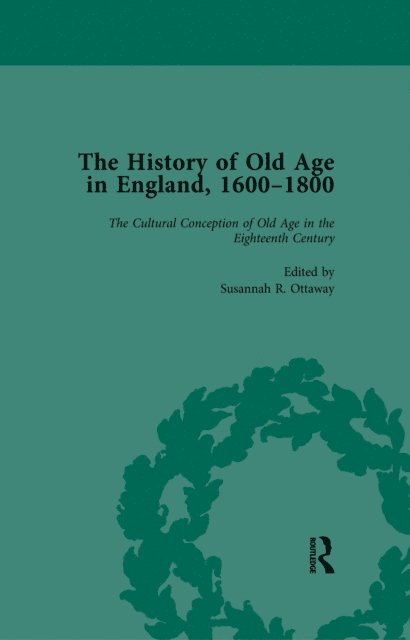 Anne Kugler, Susannah R Ottaway, Lynn Botelho - History of Old Age in England, 1600-1800, Part I Vol 2, E-bok