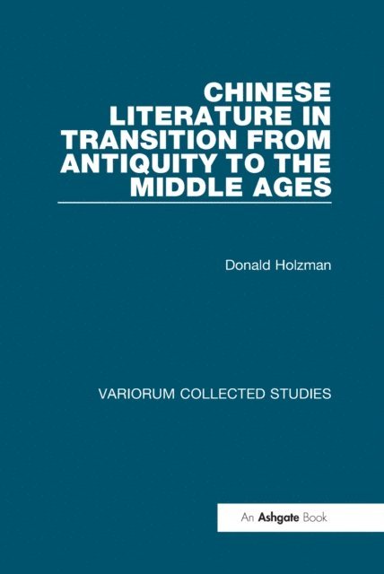 Donald Holzman - Chinese Literature in Transition from Antiquity to the Middle Ages, E-bok