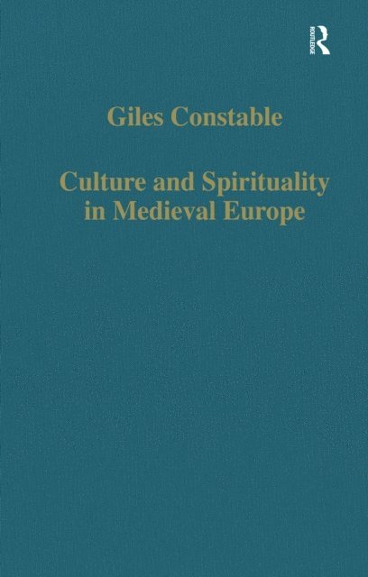 Giles Constable - Culture and Spirituality in Medieval Europe, E-bok