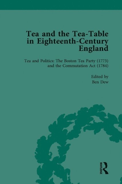 Matthew Mauger, Ben Dew, Richard Coulton, Markman Ellis - Tea and the Tea-Table in Eighteenth-Century England Vol 4, E-bok
