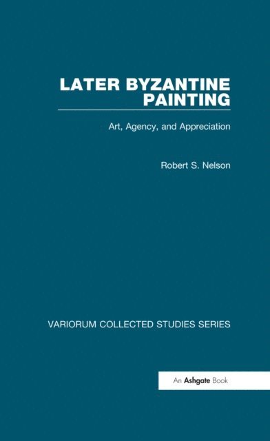 Robert S. Nelson - Later Byzantine Painting, E-bok