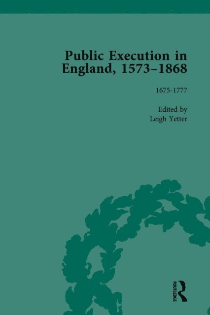 Leigh Yetter - Public Execution in England, 1573-1868, Part I Vol 4, E-bok