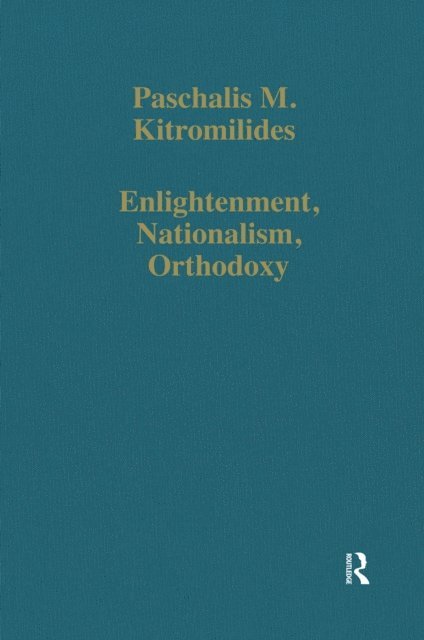 Paschalis M. Kitromilides - Enlightenment, Nationalism, Orthodoxy, E-bok