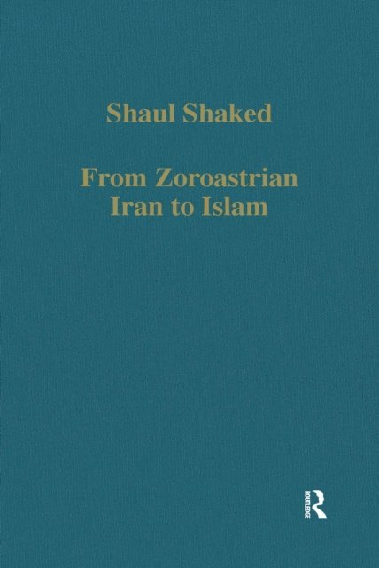 Shaul Shaked - From Zoroastrian Iran to Islam, E-bok