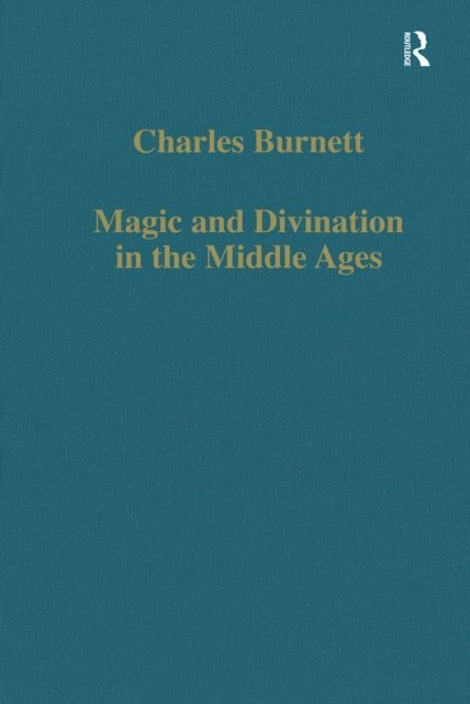 Charles Burnett - Magic and Divination in the Middle Ages, E-bok
