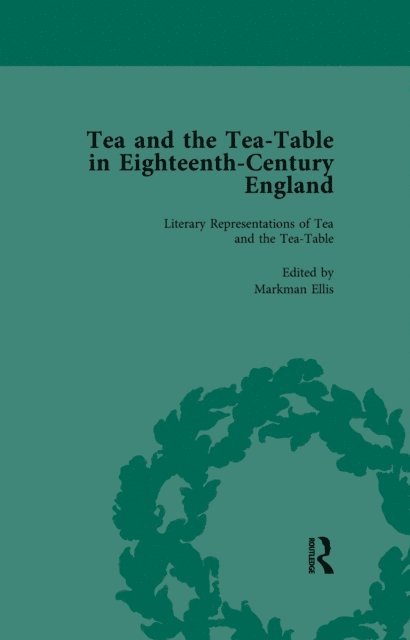 Matthew Mauger, Ben Dew, Richard Coulton, Markman Ellis - Tea and the Tea-Table in Eighteenth-Century England Vol 1, E-bok