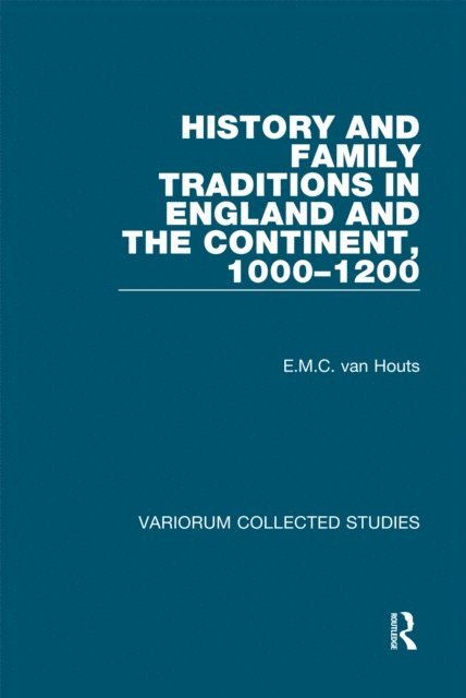 E.M.C. van Houts - History and Family Traditions in England and the Continent, 1000-1200, E-bok