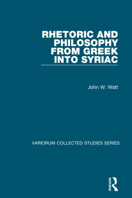 John W. Watt - Rhetoric and Philosophy from Greek into Syriac, E-bok
