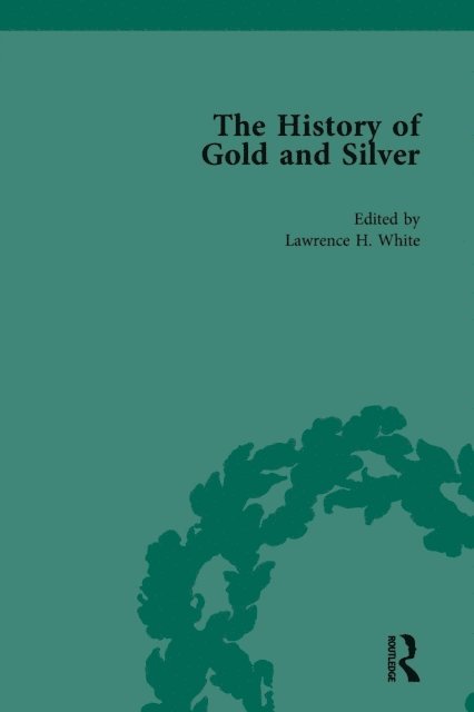 Lawrence H White - History of Gold and Silver Vol 1, E-bok